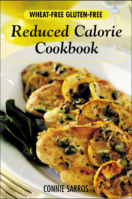 Wheat Free Gluten Free Reduced Calorie Cookbook
