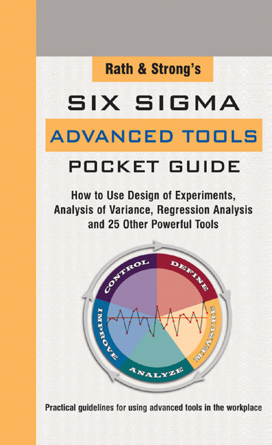 Rath & Strongs Six Sigma Advanced Tools Pocket Guide