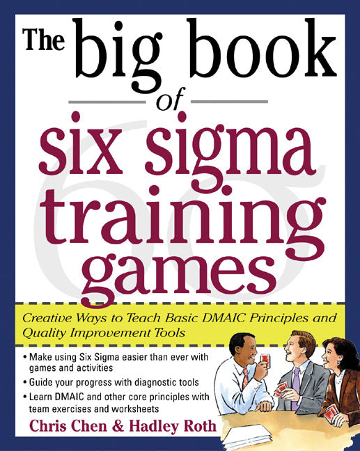 The Big Book Of Six Sigma Training Games Proven Ways To Teach Basic Dmaic Principles & Quality Improvement Tools