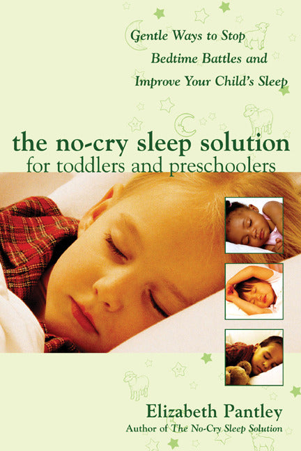 The No Cry Sleep Solution For Toddlers & Preschoolers Gentle Ways To Stop Bedtime Battles & Improve Your Childâ€™s Sleep