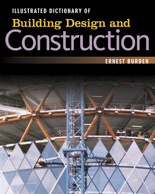 Illustrated Dictionary Of Building Design & Construction