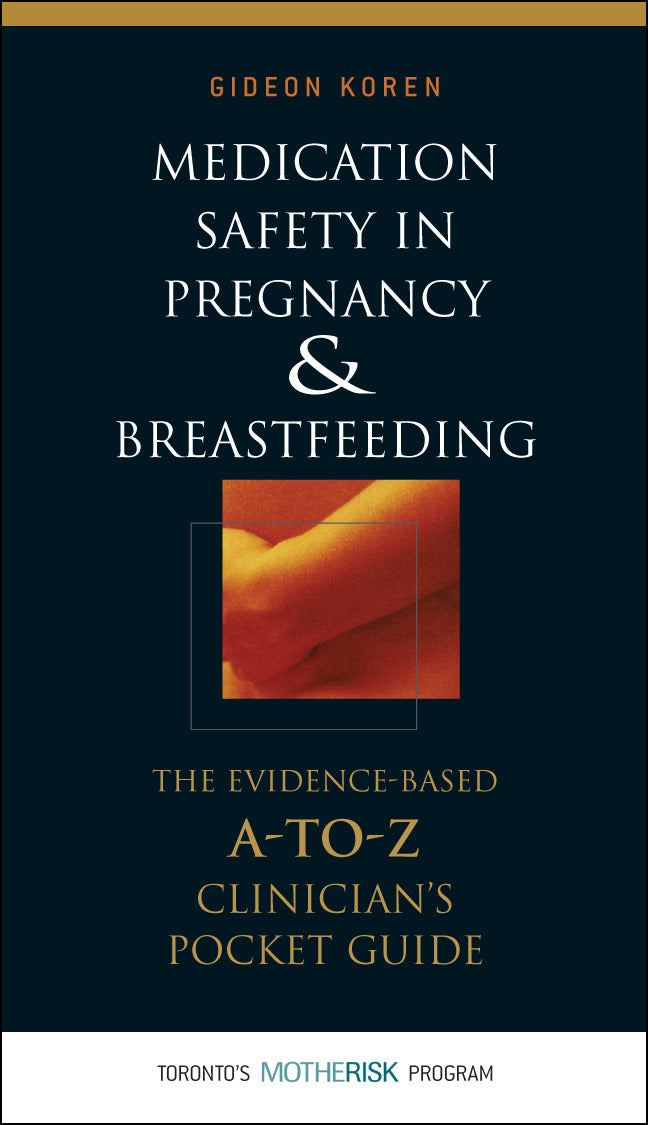 Medication Safety In Pregnancy & Breastfeeding The Evidence Based A To Z Clinicians Pocket Guide