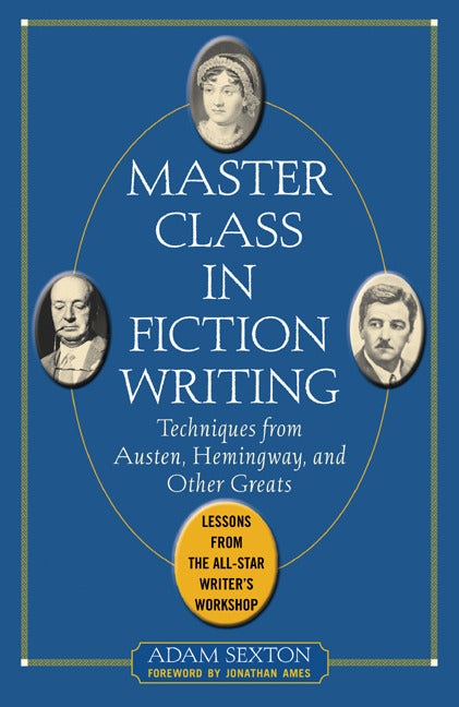 Master Class In Fiction Writing Techniques From Austen Hemingway & Other Greats