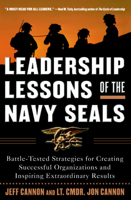Leadership Lessons Of The Navy Seals Battle Tested Strategies For Creating Successful Organizations & Inspiring Extraordinary Results