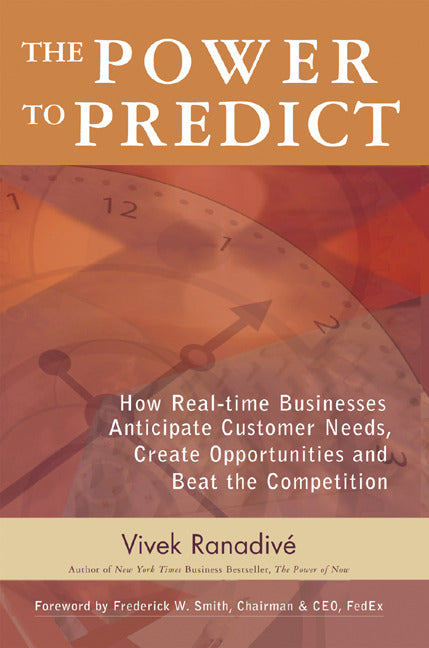 The Power To Predict How Real Time Businesses Anticipate Customer Needs Create Opportunities & Beat The Competition