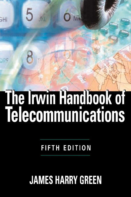 The Irwin Handbook Of Telecommunications 5e 5e