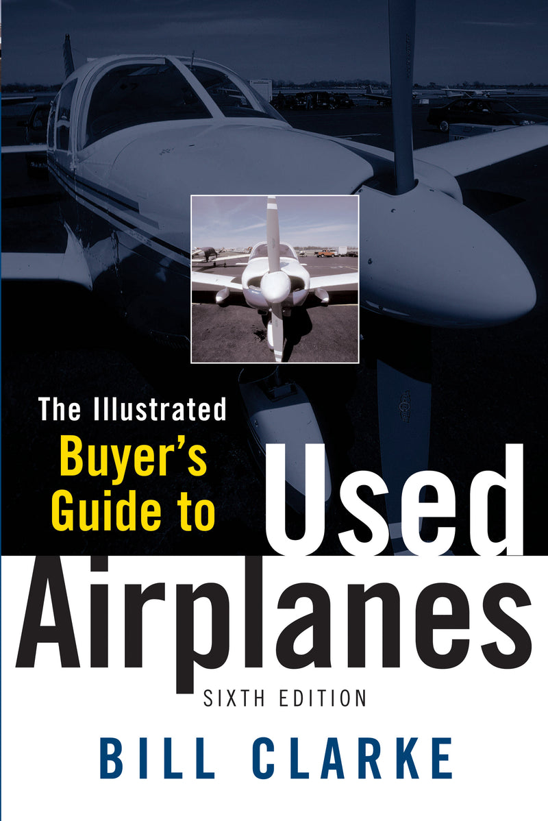 Illustrated Buyers Guide To Used Airplanes 6e