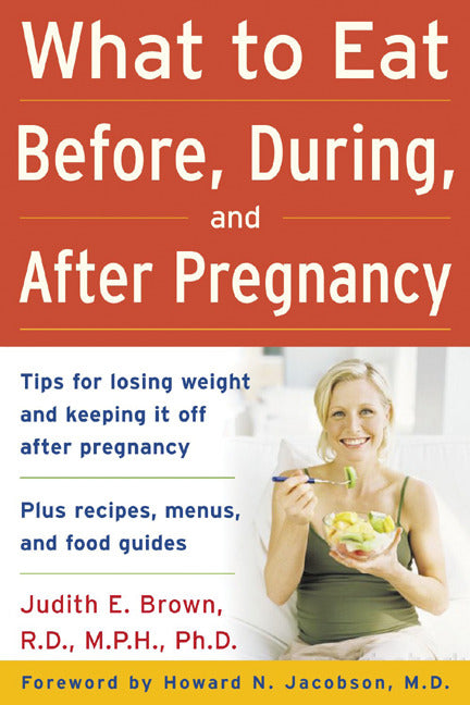 What To Eat Before During & After Pregnancy