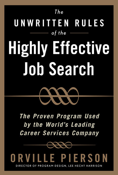 The Unwritten Rules Of The Highly Effective Job Search The Proven Program Used By The Worldâ€™s Leading Career Services Company