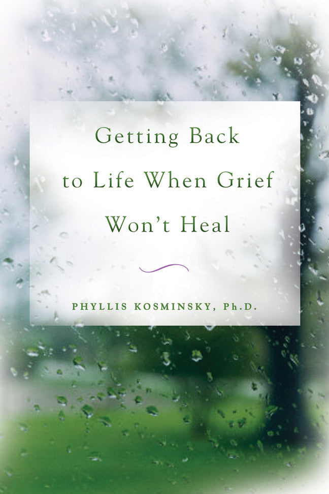 Getting Back To Life When Grief Wont Heal