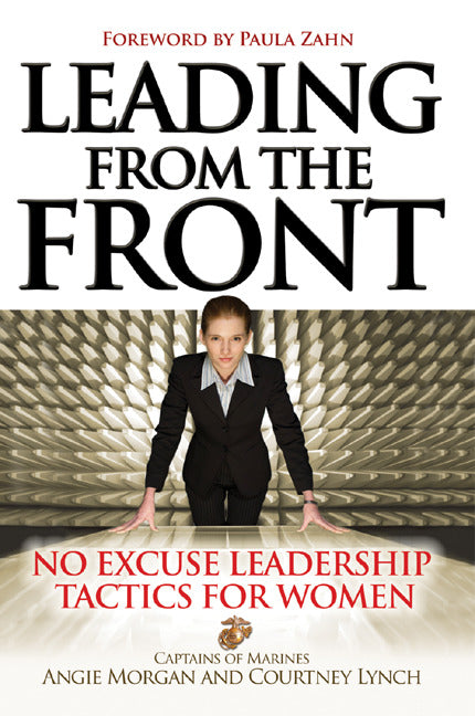 Leading From The Front No Excuse Leadership Tactics For Women