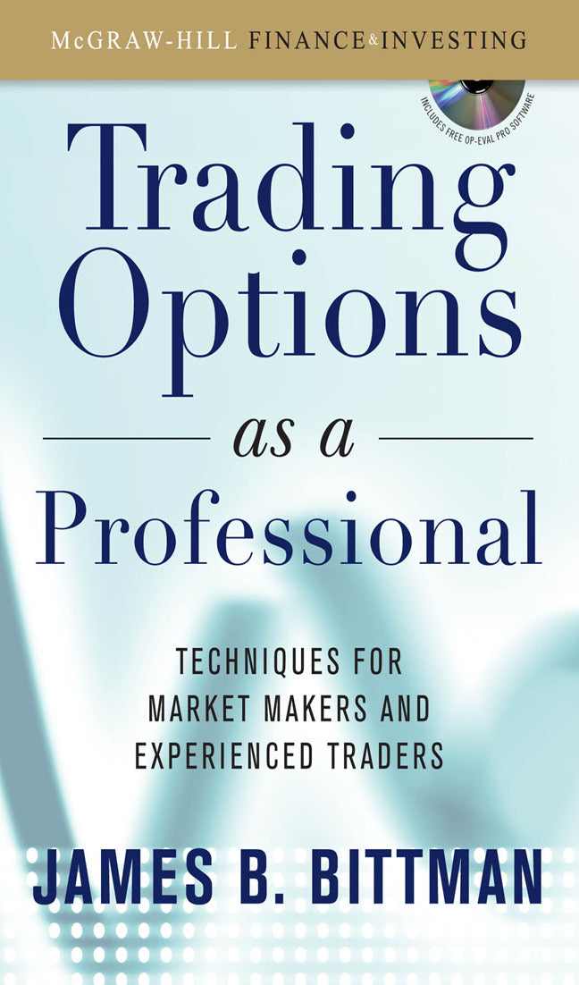 Trading Options As A Professional Techniques For Market Makers & Experienced Traders