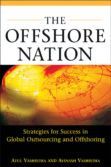 The Offshore Nation Strategies For Success In Global Outsourcing & Offshoring