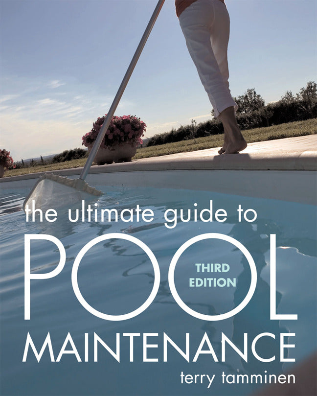 The Ultimate Guide To Pool Maintenance Third Edition 3e
