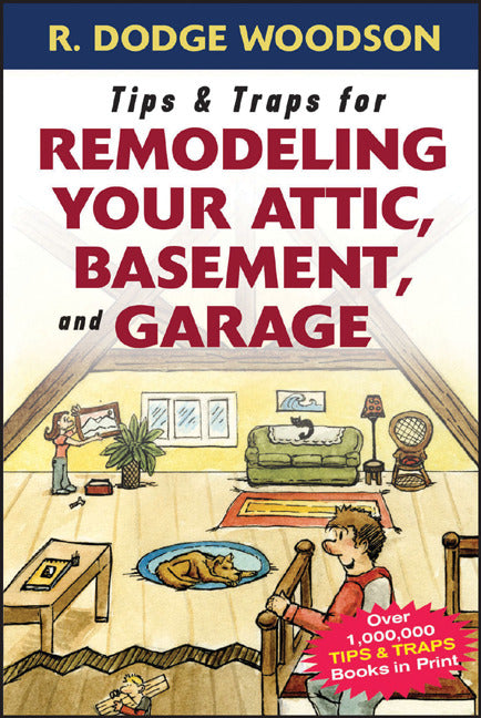 Tips & Traps For Remodeling Your Attic Basement & Garage