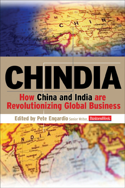 Chindia How China & India Are Revolutionizing Global Business