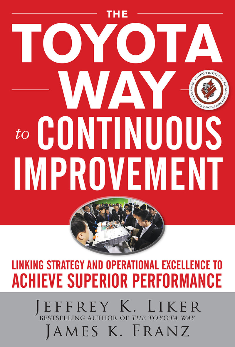 The Toyota Way To Continuous Improvement Linking Strategy & Operational Excellence To Achieve Superior Performance