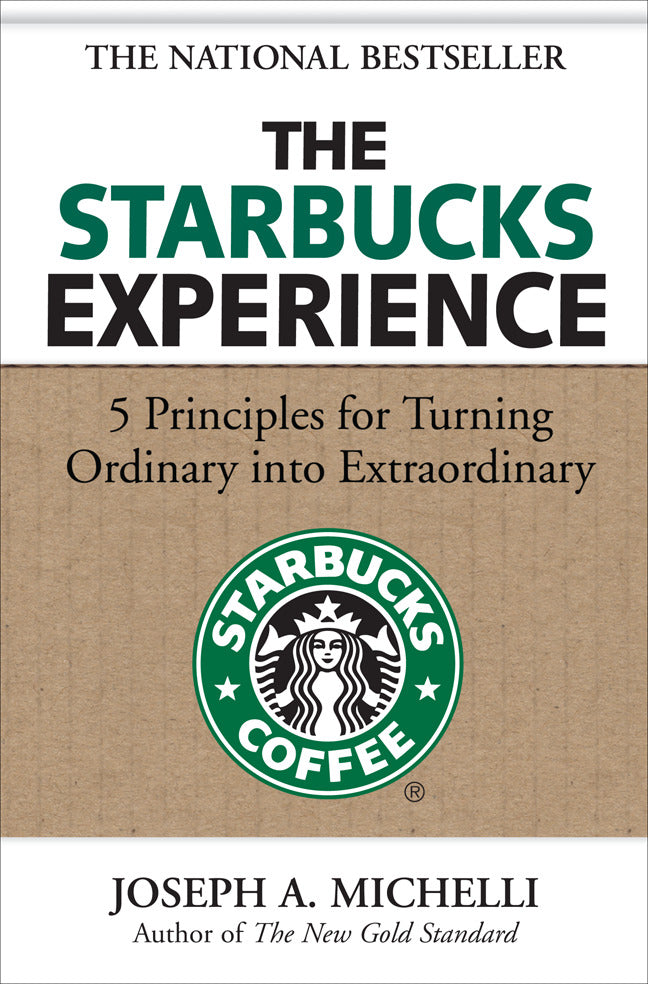 The Starbucks Experience 5 Principles For Turning Ordinary Into Extraordinary