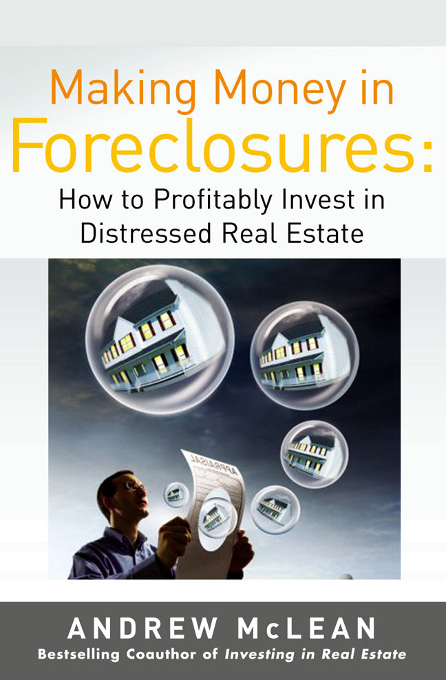 Making Money In Foreclosures How To Invest Profitably In Distressed Real Estate