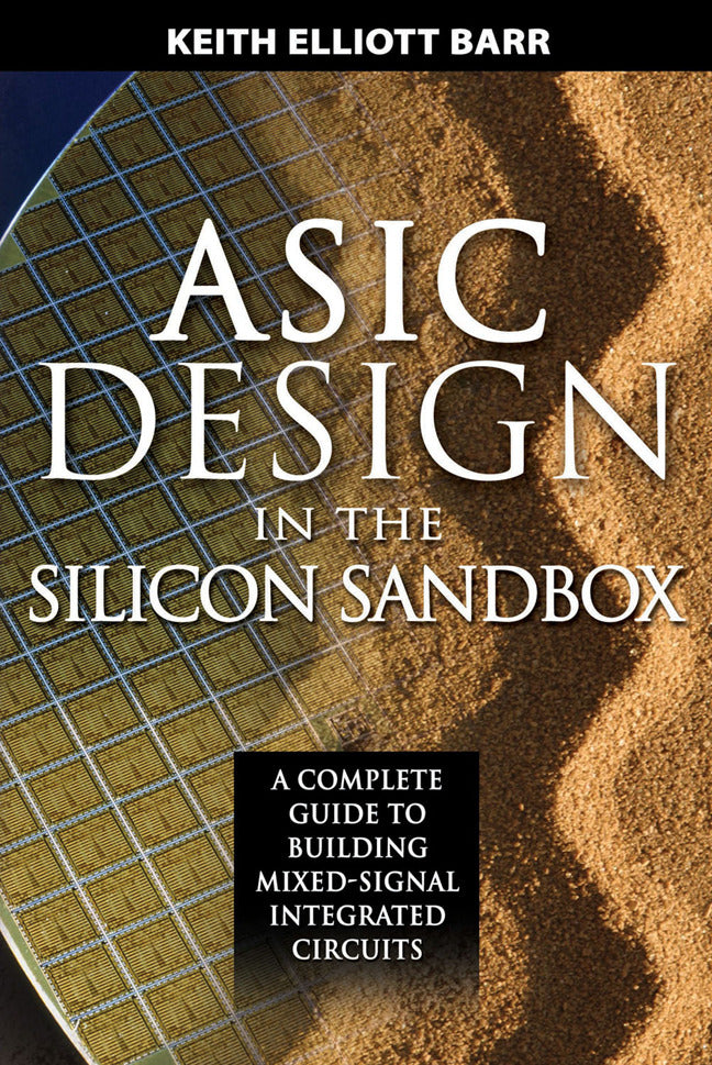 Asic Design In The Silicon Sandbox A Complete Guide To Building Mixed Signal Integrated Circuits