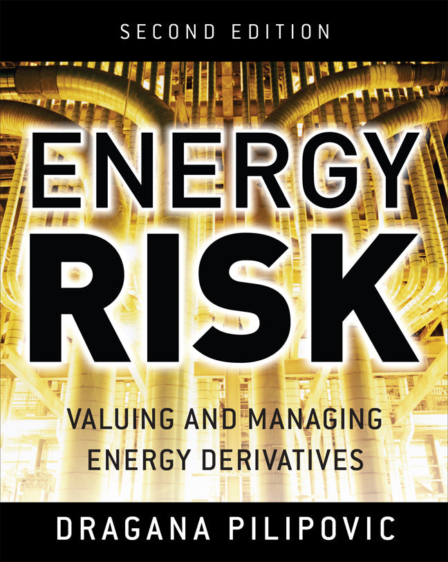 Energy Risk Valuing & Managing Energy Derivatives 2e
