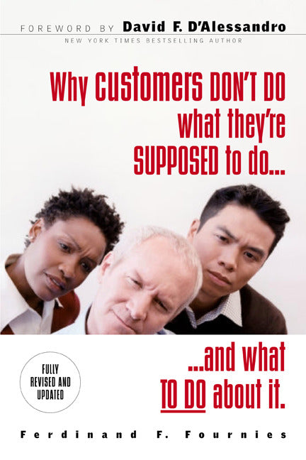 Why Customers Dont Do What Theyre Supposed To & What To Do About It 2e