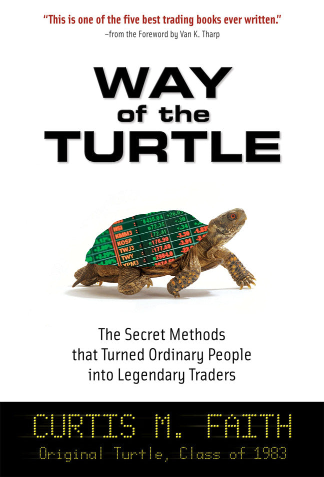 Way Of The Turtle The Secret Methods That Turned Ordinary People Into Legendary Traders
