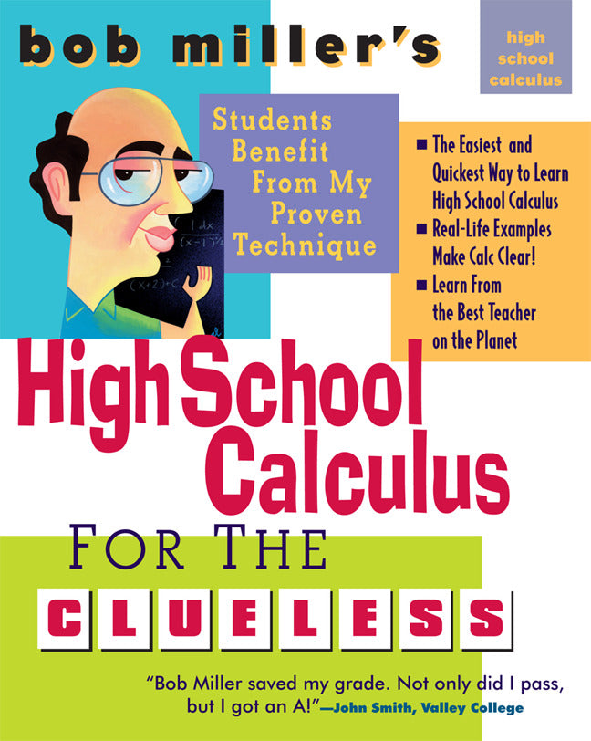 Bob Millers High School Calc For The Clueless Honors & Ap Calculus Ab & Bc