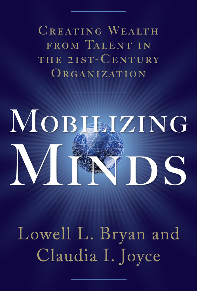 Mobilizing Minds Creating Wealth From Talent In The 21st Century Organization