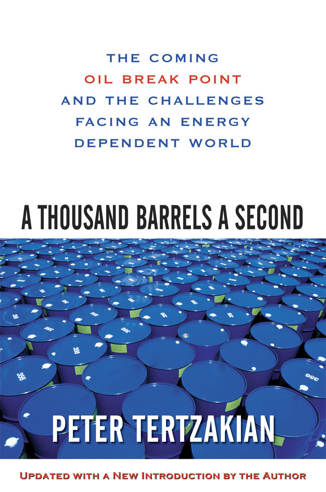 A Thousand Barrels A Second The Coming Oil Break Point & The Challenges Facing An Energy Dependent World