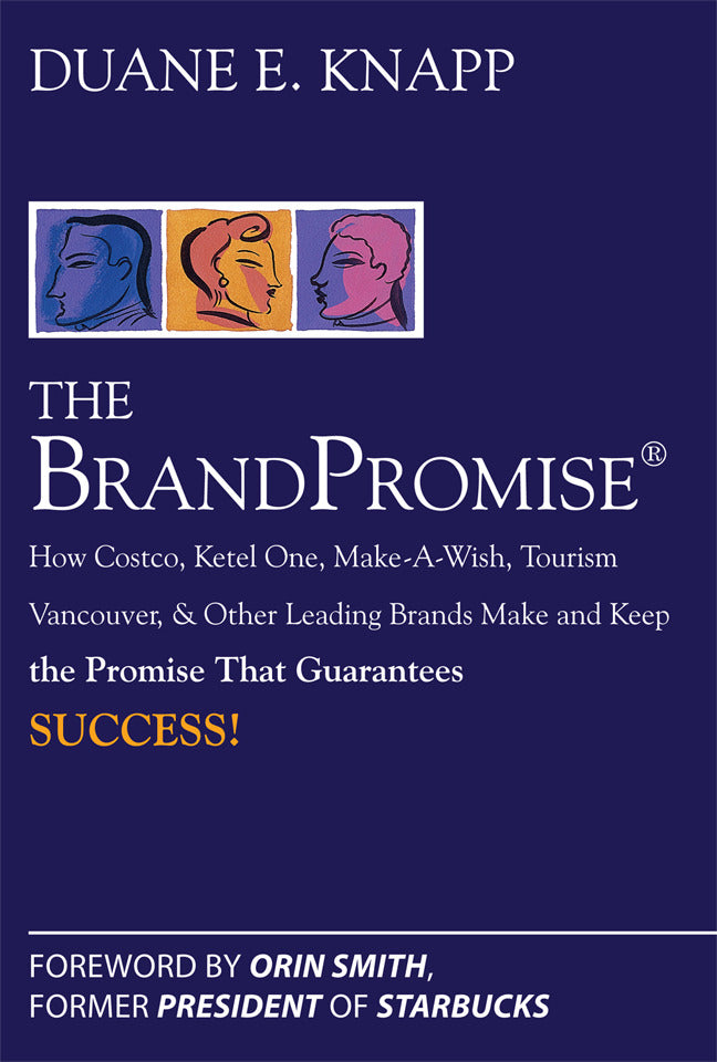 The Brand Promise How Ketel One Costco Make A Wish Tourism Vancouver & Other Leading Brands Make & Keep The Promise That Guarantees Success
