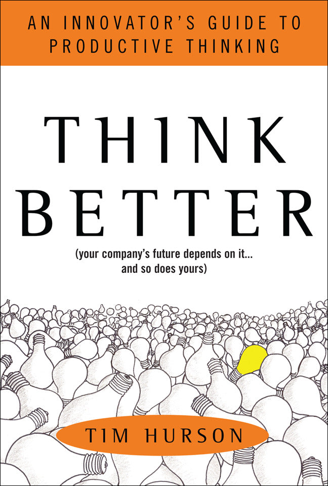 Think Better An Innovators Guide To Productive Thinking