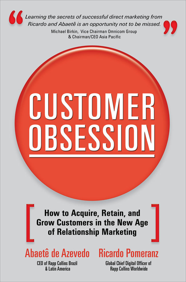 Customer Obsession How To Acquire Retain & Grow Customers In The New Age Of Relationship Marketing