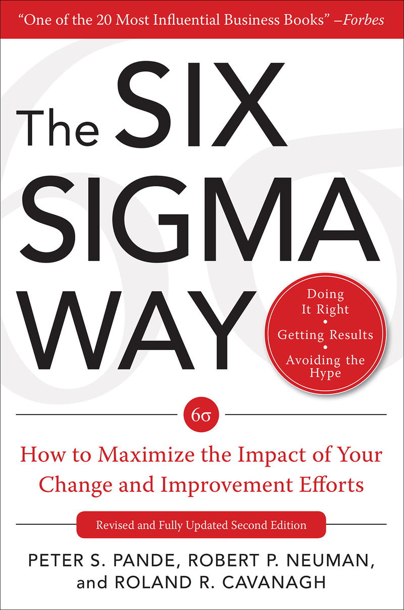 The Six Sigma Way How To Maximize The Impact Of Your Change & Improvement Efforts Second Edition 2e