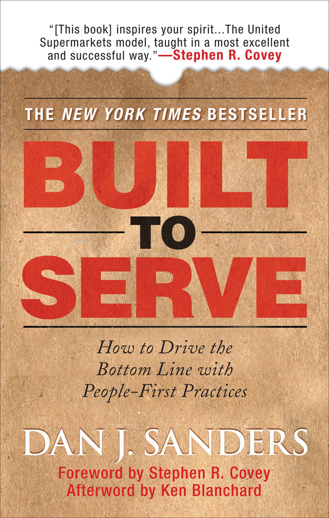 Built To Serve How To Drive The Bottom Line With People First Practices