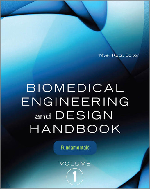 Biomedical Engineering & Design Handbook Volume 1 2e