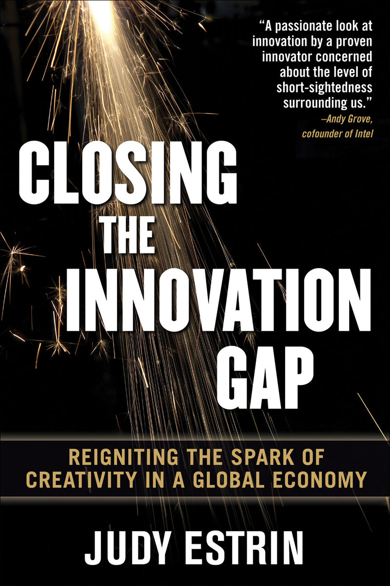 Closing The Innovation Gap Reigniting The Spark Of Creativity In A Global Economy