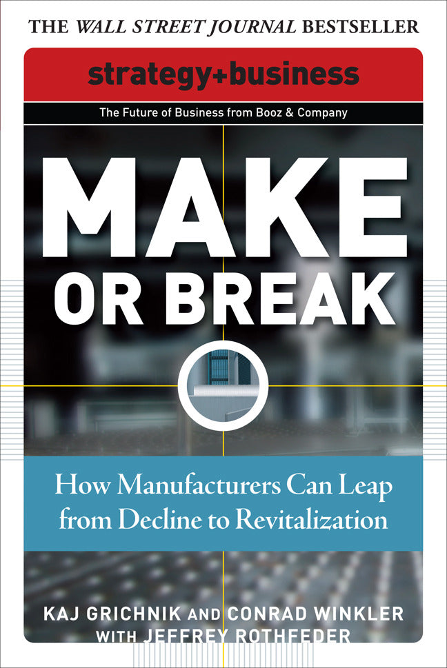 Make Or Break How Manufacturers Can Leap From Decline To Revitalization