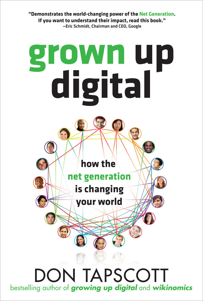 Grown Up Digital How The Net Generation Is Changing Your World