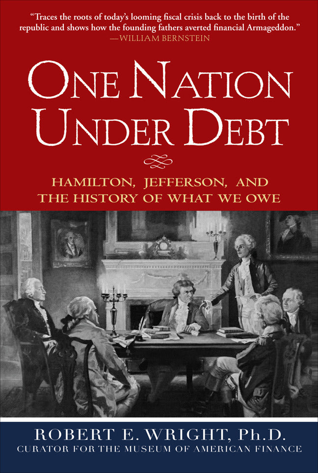 One Nation Under Debt Hamilton Jefferson & The History Of What We Owe
