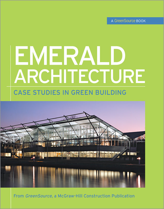 Emerald Architecture Case Studies In Green Building Greensource