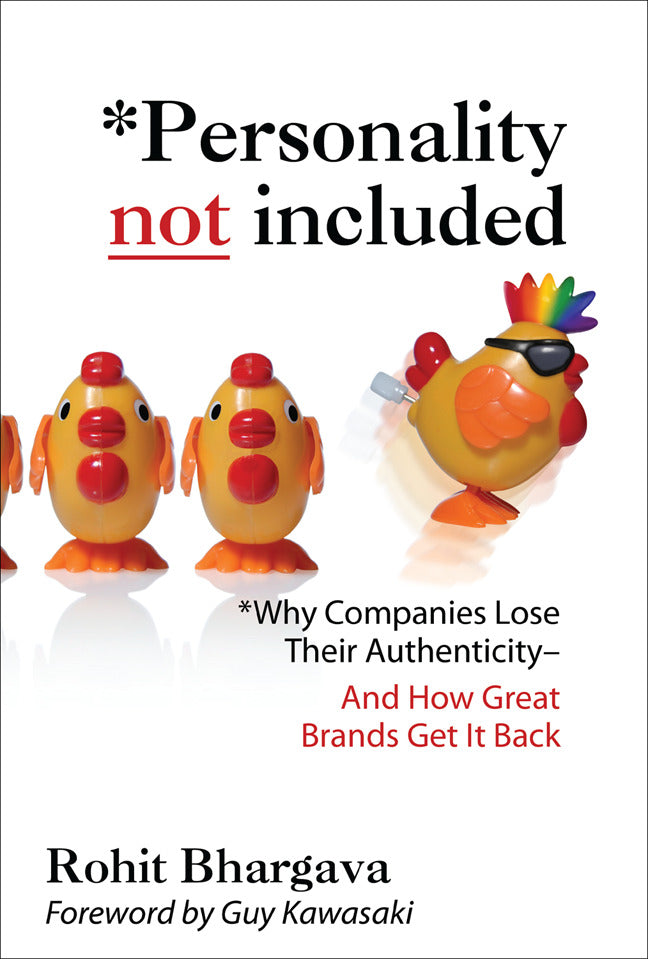 Personality Not Included Why Companies Lose Their Authenticity And How Great Brands Get It Back Foreword By Guy Kawasaki