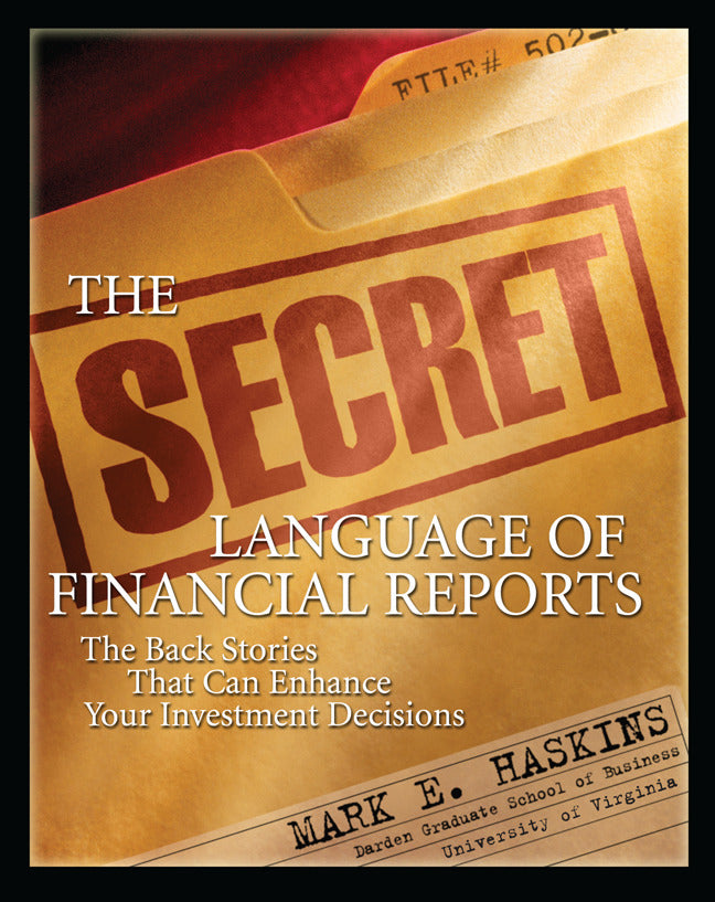 The Secret Language Of Financial Reports The Back Stories That Can Enhance Your Investment Decisions