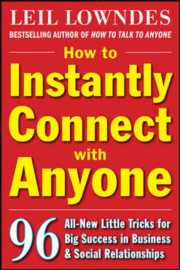 How To Instantly Connect With Anyone 96 All New Little Tricks For Big Success In Relationships