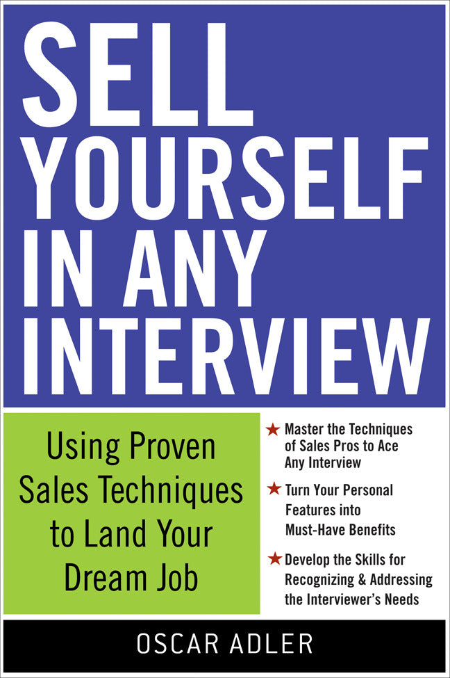 Sell Yourself In Any Interview Use Proven Sales Techniques To Land Your Dream Job