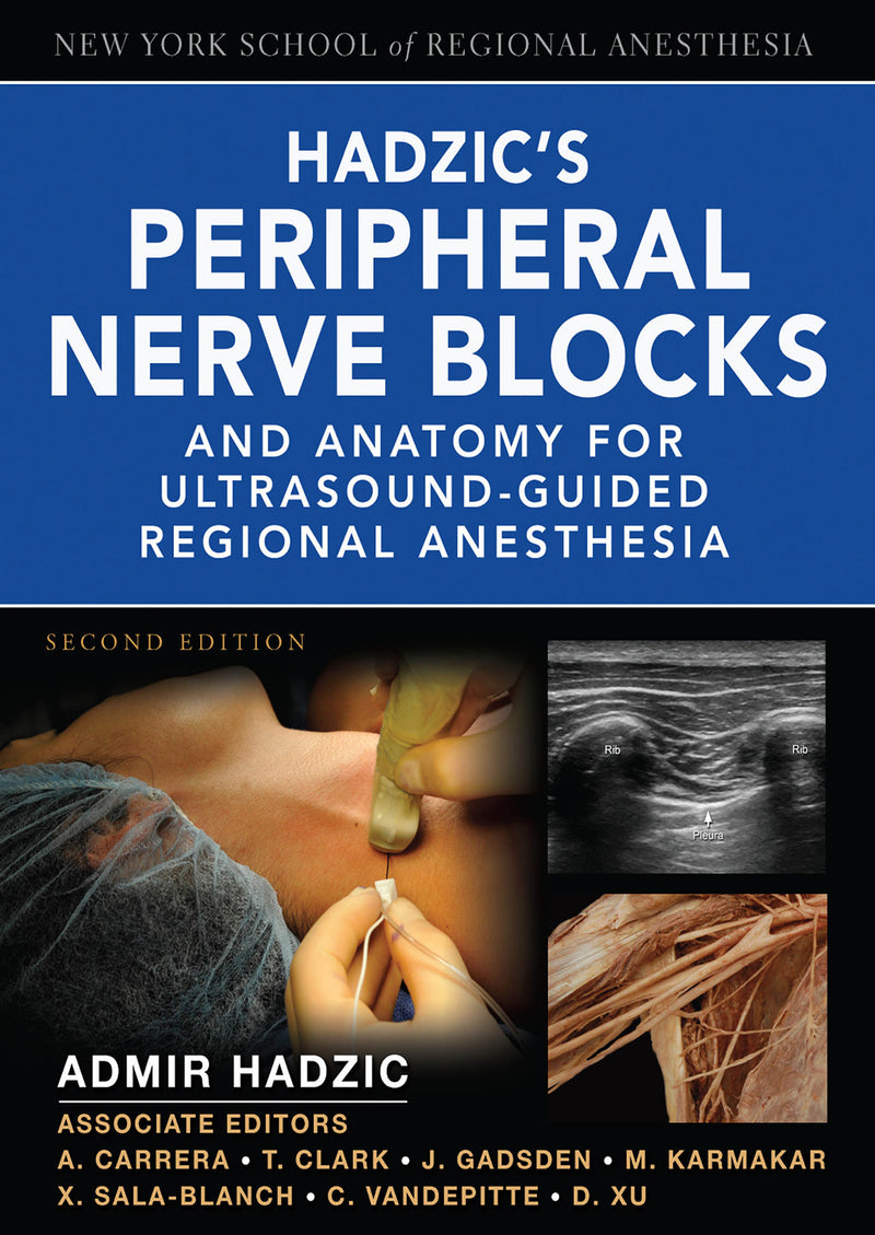Hadzics Peripheral Nerve Blocks & Anatomy For Ultrasound Guided Regional Anesthesia 2e