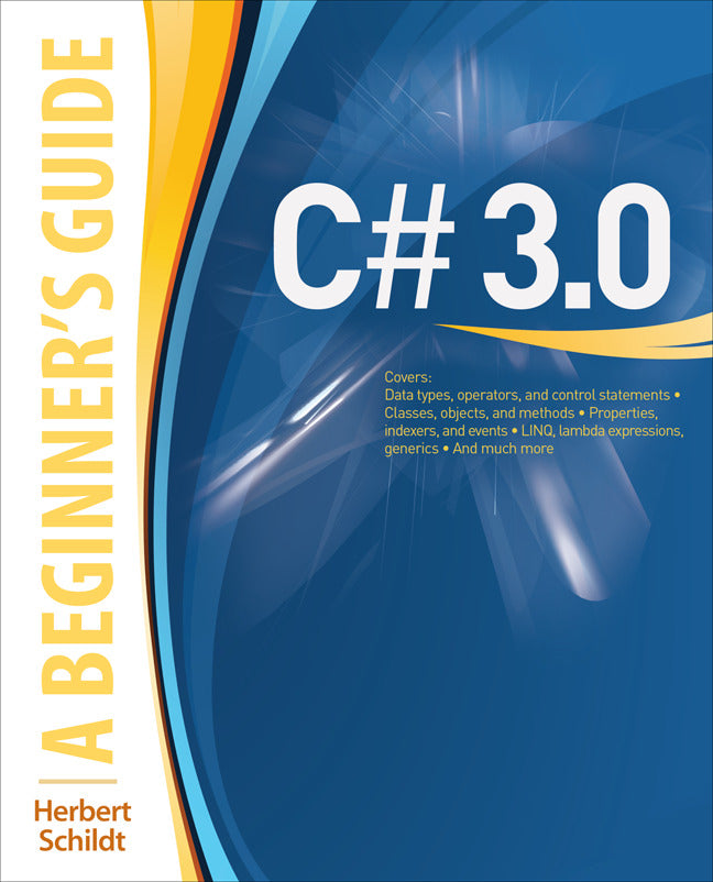 C# 3.0 A Beginners Guide 2e