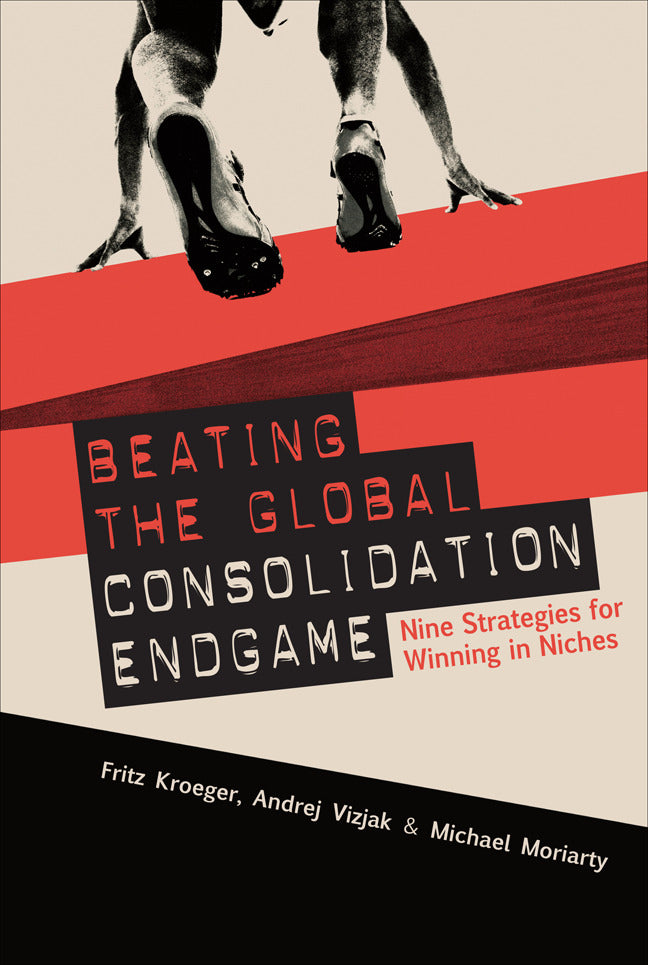 Beating The Global Consolidation Endgame Nine Strategies For Winning In Niches