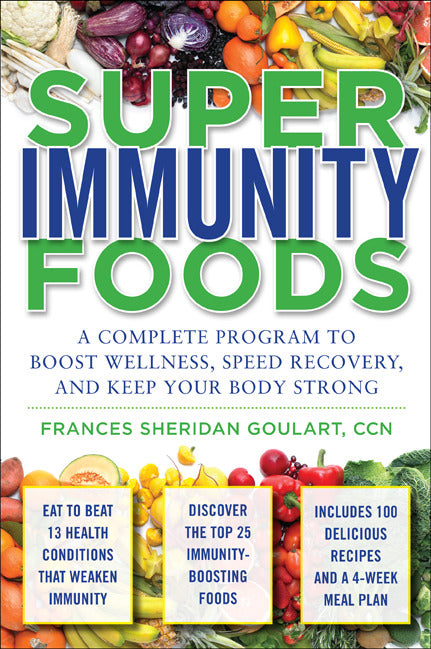 Super Immunity Foods A Complete Program To Boost Wellness Speed Recovery & Keep Your Body Strong