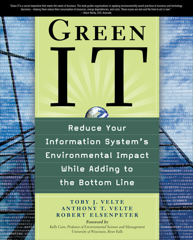 Green It Reduce Your Information Systems Environmental Impact While Adding To The Bottom Line